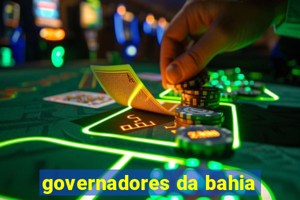 governadores da bahia